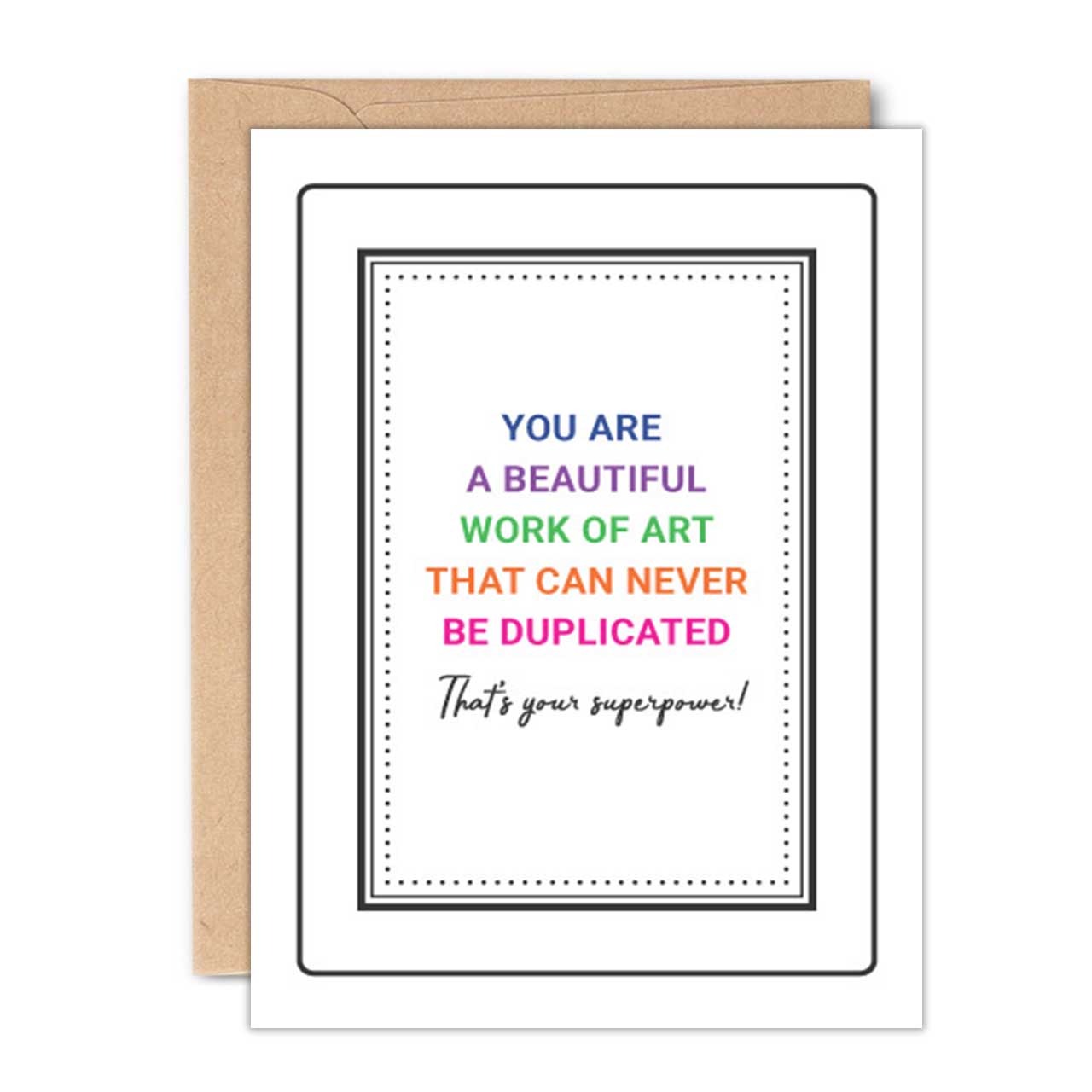 ENCOURAGEMENT CARD | YOU ARE A BEAUTIFUL WORK OF ART